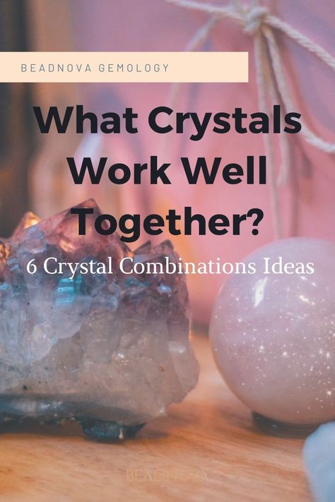 What Crystals Work Well Together? 6 Crystal Combinations Ideas for Different Intentions - Beadnova Good Crystal Combinations, Crystal Pairing Chart, Crystal Combinations Powerful, Crystal Combos, Crystal Pairings, Crystal Facts, Clean Crystals, Crystals Guide, Crystal Combinations