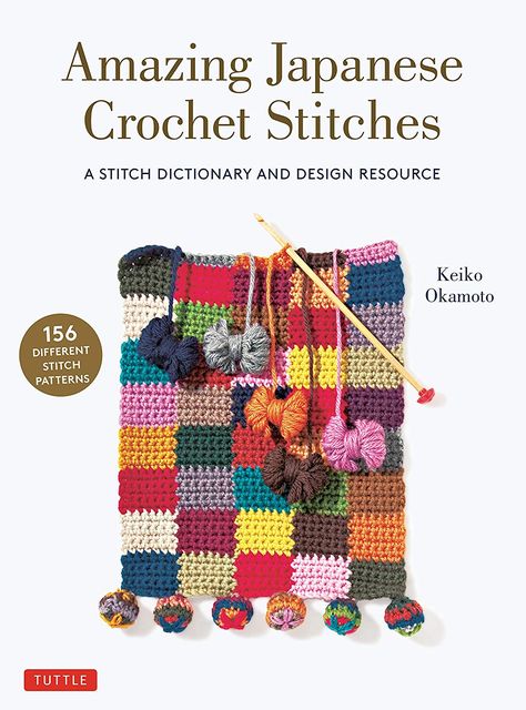 Amazing Japanese Crochet Stitches: A Stitch Dictionary and Design Resource (156 Stitches with 7 Practice Projects): Amazon.co.uk: Keiko Okamoto: 9780804854061: Books Stitch Dictionary, Crochet Book Cover, Japanese Crochet, Rainbow Scarf, Different Stitches, Crochet Girls, Stitch Crochet, Irish Lace, Crochet Books