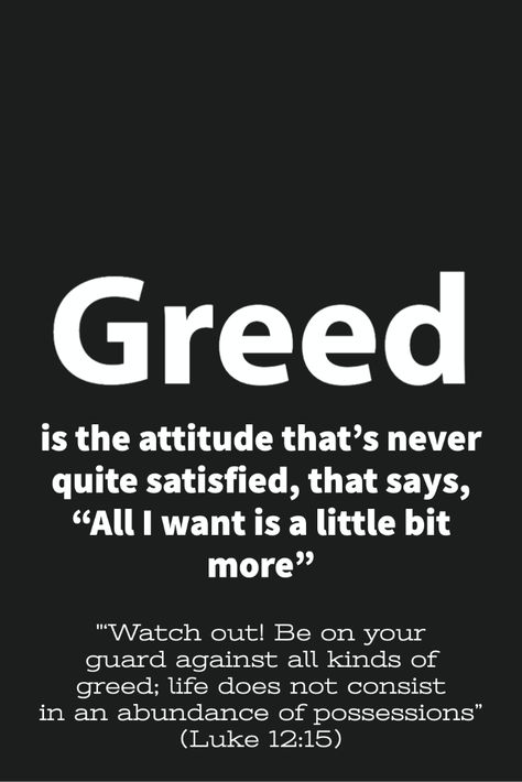 God Is Watching Quotes, Never Satisfied Quotes, Quotes About Greed, Greedy Quotes, Greed Sin, Greed Quotes, God Is Watching, Sin Quotes, Greedy People