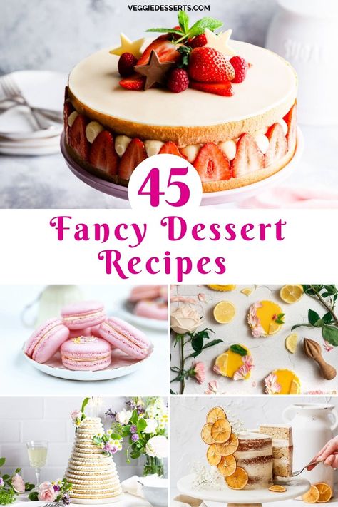 Collage of dessert pictures, with text: 45 Fancy Dessert Recipes. French Fruit Desserts, Easy Elegant Desserts Beautiful, Fancy Deserts Beautiful, Patisserie Desserts Recipes, Fancy Birthday Desserts, French Inspired Desserts, Pretty Desserts For Parties, Easy Patisserie Recipes, Gourmet Bakery Recipes