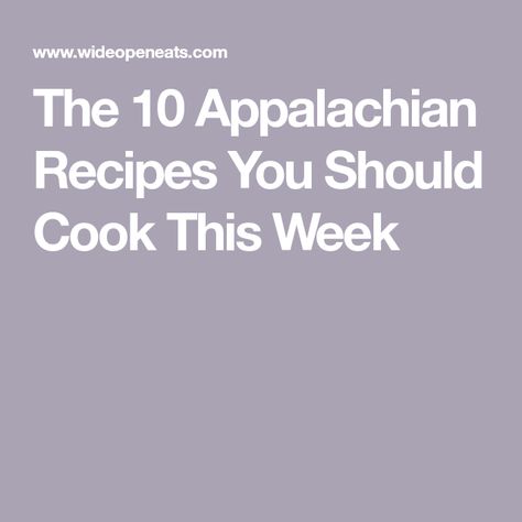 Appalachian Christmas Recipes, Old Appalachian Recipes, Appalachian Recipes Kentucky, Appalachian Side Dishes, Appalachian Recipes Tennessee, Appalachian Recipes West Virginia, Appalachian Dinner Recipes, Appalachian Foods And Recipes, Soup Beans And Cornbread