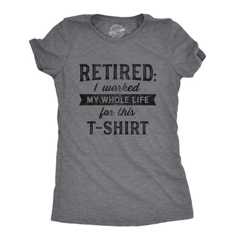 It's Been A Long Journey But I Finally Got The Coveted Retirement Shirt! Retired Shirts For Women, Funny Retirement Shirts, Retirement Shirt, Party Graphic, Retirement Shirts, Sarcastic Shirts Funny, Funny Retirement, Nana Shirts, Retirement Humor