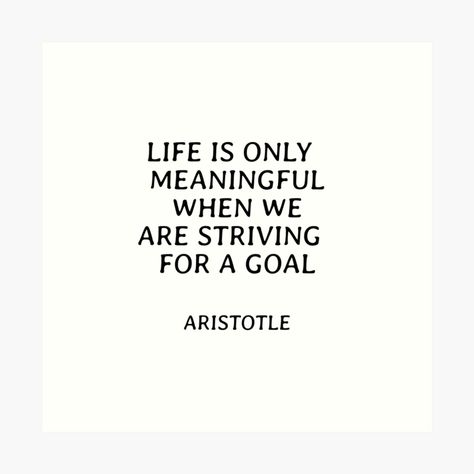 Get my art printed on awesome products. Support me at Redbubble #RBandME: https://www.redbubble.com/i/art-print/Life-is-only-meaningful-when-we-are-striving-for-a-goal-Aristotle-philosophical-quotes-about-life-by-IdeasForArtists/102806039.1G4ZT?asc=u Philosophy Quotes Aristotle, Aristotle Quotes Philosophy, Philosophy Aesthetic Art, Quotes Aristotle, Philosophy Aesthetic, Philosopher Quotes, Philosophical Quotes About Life, Quotes Philosophy, Aristotle Quotes