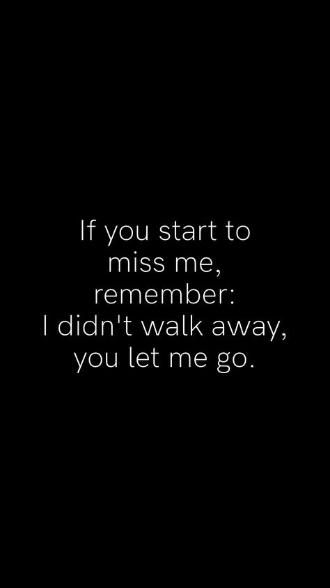 Friendship That Didn't Last, Let Me Let You Go Quotes, I Didnt Leave You Let Me Go, If You Miss Me Quotes, You Let Me Down, Youre Going To Miss Me, You Let Me Go, Don’t Go Back To What Broke You, You Let Me Go Quotes