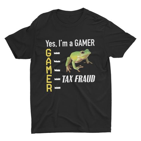 Tax Fraud Gamer Meme Shirt  Funny Unisex Tshirt  Short Sleeve Bella Canvas Tee  Weird Shirt  Funny Shirt  Cringe Shirt  Gamer Shirt  Stupid Easy 30 day return policy Silly Tshirts, Gamer Meme, Tax Fraud, Meme Shirts, Silly Shirt, Funky Shirts, Cross Shirts, Gamer Shirt, Weird Shirts