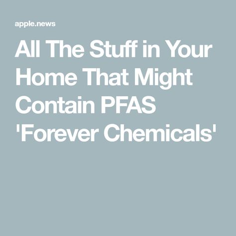 All The Stuff in Your Home That Might Contain PFAS 'Forever Chemicals' Forever Chemicals, University Of Alberta, Molecular Structure, Food System, Northwestern University, Sustainable Food, Environmental Health, High Cholesterol, Environmental Science