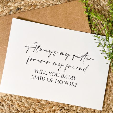 "\"Always my sister, forever my friend, will you be my?\" Asking your sisters to be a part of your big day is so special and these cards will help with that! Ask your sister to be a part of your day with this card! Check Out Other Bridesmaid proposal cards here: https://www.etsy.com/shop/ZeilerMade?section_id=32661337 - Single sided/ not foldable card - Includes kraft envelope - Measures approx 5in x 7in If you would like a role other than the ones pictured, please select other and state what ro Sister Moh Proposal, Will You Be My Matron Of Honor, Would You Be My Bridesmaid, Asking To Be Bridesmaid Ideas, Maid Of Honor Proposal Sister, Sister Maid Of Honor Proposal, Sister Bridesmaid Proposal, Bridesmaid Poems, Ways To Ask Bridesmaids