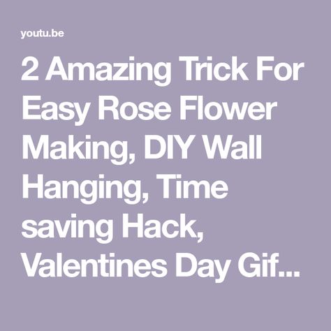 2 Amazing Trick For Easy Rose Flower Making, DIY Wall Hanging, Time saving Hack, Valentines Day Gift - YouTube Rose Flower Making, Easy Rose, Simple Rose, Wall Hanging Diy, Time Saving, Diy Wall, Flower Making, Saving Tips, Save Time