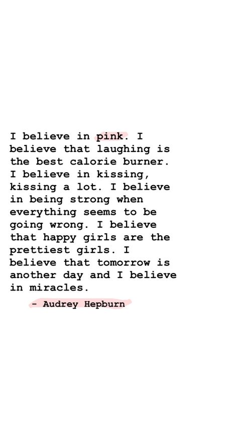 I Believe In True Love Quotes, May Not Be The Prettiest Quotes, I Believe In Me Quotes, I Believe In Miracles Quotes, I Believe In Pink Audrey Hepburn, Everything Going Wrong Quotes, I May Not Be The Prettiest Quotes, Things I Believe In, Liza Core