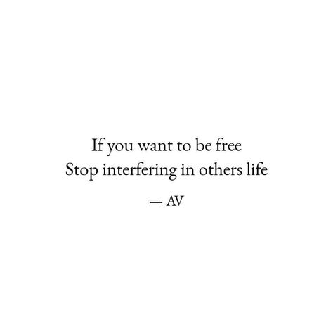 Stop Interfering In Others Life Quotes, Dont Interfere In Others Life Quotes, Freedom Quotes Life Be Free, Freedom Quotes Life, I Want To Be Free, Freedom Quotes, Quote Unquote, Original Quotes, Wall Board