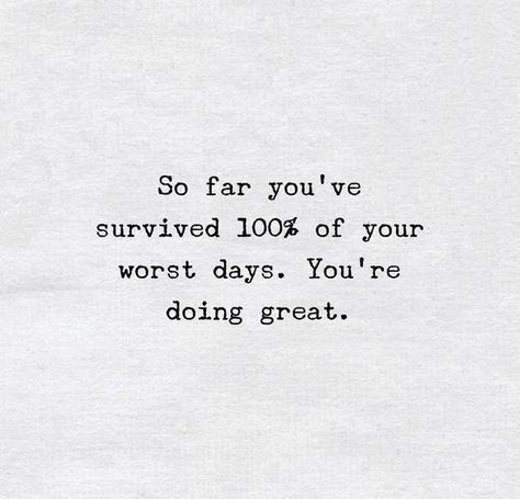 So far you've survived 100% of your worst days. You're doing great! Worst Day Quotes, Talk To Me Quotes, Beauty Tips Quotes, Something To Remember, Witty Quotes, Worst Day, Quotes Inspirational Positive, I Love You Quotes, Motivational Quotes For Working Out