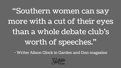 11 quotes about Southern women that are just so true Southern Women Quotes, Southern Talk, Southern Quotes, Quotes Country, Southern Mama, Southern Belle Secrets, Southern Slang, Southern Humor, Southern Grace