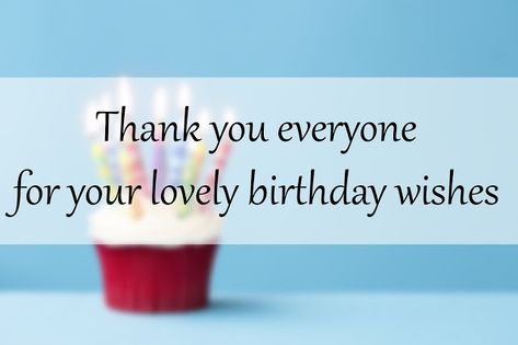 thank you everyone for the birthday wishes Thank You Quotes For Birthday, Thanks For Birthday Wishes, Thanks Messages, Thank You For Birthday Wishes, Thank You Wishes, Happy Birthday Wishes Cake, Friend Birthday Quotes, Birthday Thanks, Birthday Wishes Messages