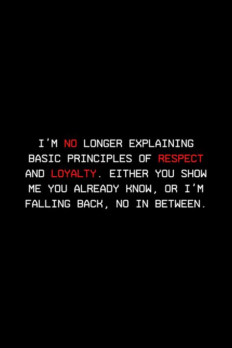 Being Shady Quotes Relationships, People With No Respect Quotes, No In Between Quotes, Men Loyalty Quotes, Respect My Feelings Quotes, Respect Loyalty Quotes, No Value For Feelings Quotes, Respect Over Love Quotes, Once I Lose Respect For You