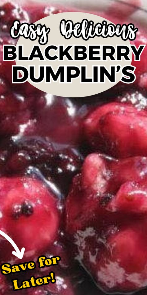 Fruit Dumplings Easy Recipes, Recipes Using Blackberry Pie Filling, Blackberry Dumplings With Can Biscuits, Blackberry Dumplings Recipe, Cooked Blackberries, Blackberry Dumplings Old Fashion, Easy Blackberry Dumplings, Blackberries Recipes, Fruit Dumplings