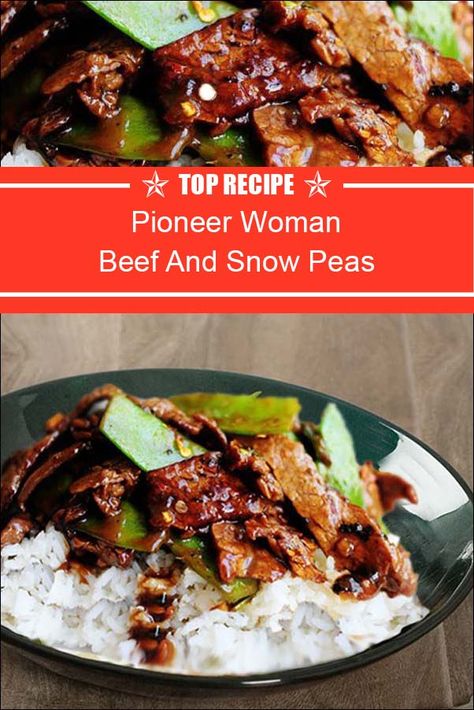 Pioneer Woman Beef And Snow Peas Beef And Peapods, Beef With Pea Pods, Beef And Pea Pods Stir Fry, Beef And Snow Pea Stir Fry, Snow Pea Recipes, Beef And Pea Pods, Beef And Snow Peas, Pioneer Woman Freezer Meals, Beef With Snow Peas