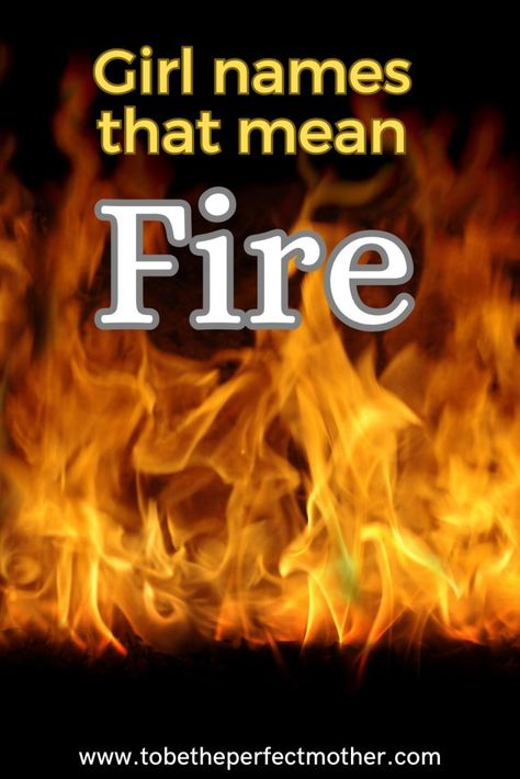 Girl names that mean fire Names That Mean Flame, Female Names That Mean Fire, Fire Inspired Names, Fantasy Names That Mean Fire, Fire Themed Names, Fire Names Girl, Fire Related Names, Names That Mean Air, Words For Fire