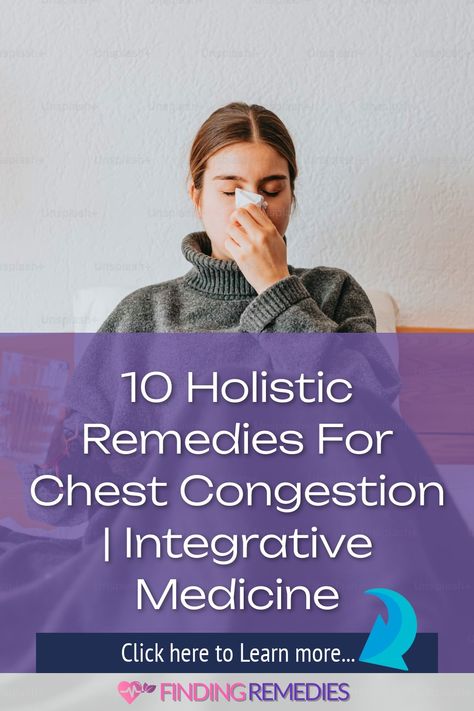 10 Holistic Remedies for Chest Congestion | Integrative Medicine Relieve Chest Congestion, Remedies For Chest Congestion, 45 Pounds, Naturopathic Medicine, Chest Congestion, Holistic Remedies, Integrative Medicine, Alternative Therapies, Natural Therapy