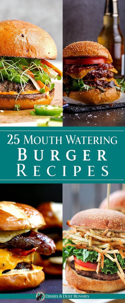 25 Mouth Watering Burger Recipes - Dishes & Dust Bunnies Burger Special Ideas, The Best Burger, Dust Bunnies, Homemade Burgers, Gourmet Burgers, Pub Food, Hams, Good Burger, Easy Family Meals