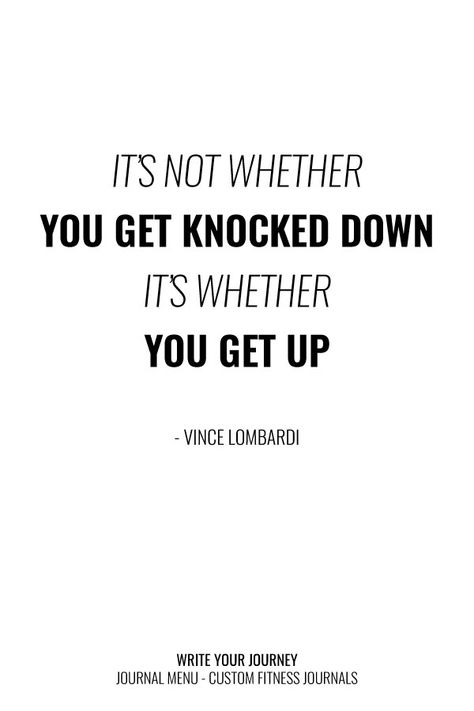 Knocked Down Get Back Up, Get Knocked Down Get Back Up, Vince Lombardi, Get Back Up, Madhubani Painting, Build Confidence, Reach Your Goals, Fitness Journal, Confidence Building