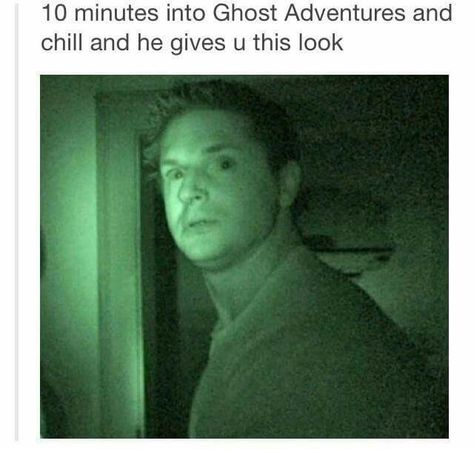 10 minutes into Netflix and Chill and Zak Bagans makes this face... okay, what the hell is up with random phrases these days??? But Ghost Adventures stands out more here ^_^ Ghost Adventures Funny, Ghost Adventures Zak Bagans, Ghost Shows, Zak Bagans, Ghost Adventures, Adventure Aesthetic, Funny Ghost, Ghost Hunters, Ghost Hunting