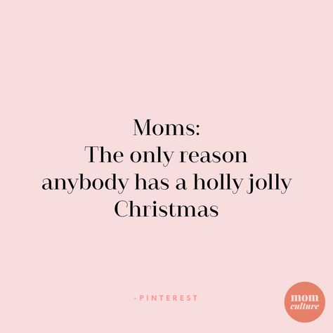 #christmas #motherhood Moms At Christmas Quotes, Moms Make Christmas Magical Quotes, Single Mom Christmas Quotes, Christmas Mom Quotes, Motherhood Quotes Funny, Mum Quotes, Motherhood Quotes, Magical Quotes, Mommy Quotes