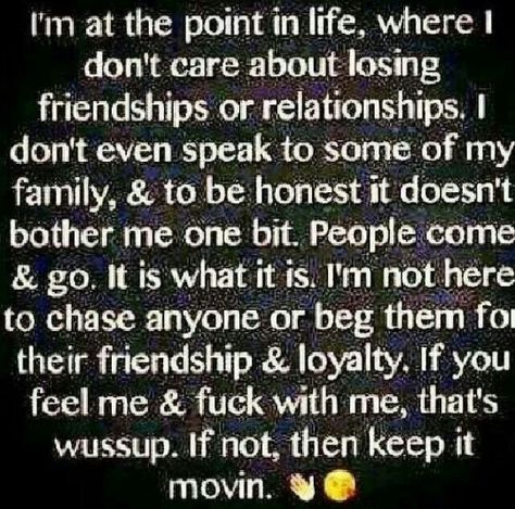 I don't care about losing friendships or relationships. People come & go. It is what it is. I'm not here to chase anyone or Beg them for their friendship, loyalty & love... If not keep it movin I Dont Beg People To Be In My Life, When People Don’t Want To Talk To You, I Don't Want To Talk To Anyone, I Dont Want To Talk To Anyone, Why Don’t People Like Me, When People Dont Like You, I Dont Like People, Aaliyah Quotes, I Don't Like People