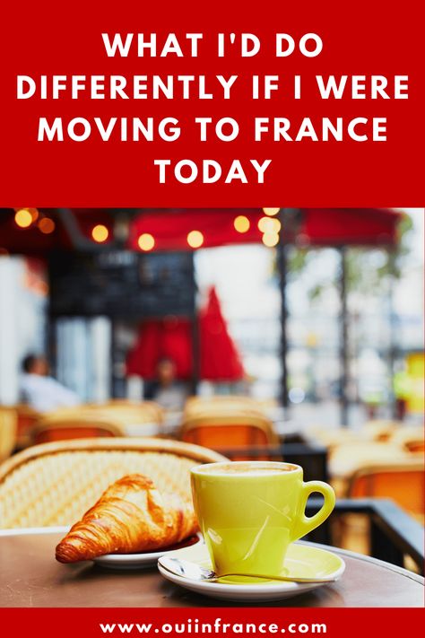 What I’d do differently if I were moving to France today Moving To France From Us, Moving To France, Being 20, Moving Countries, Were Moving, France Country, Go Back In Time, French People, Move Abroad