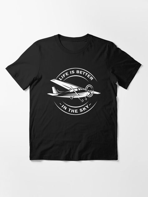 "Life is better in the sky T-Shirt, Flying Pilot Tshirt Gift" Essential T-Shirt for Sale by Jakaria Hossain Comfy Tees, Fashion Essentials, Gray Tshirt, Tshirt Colors, Male Model, The Sky, Wardrobe Staples, Life Is, Life Is Good