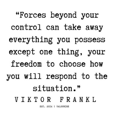 Self Actualization Quotes, Victor Frankl Quotes, Viktor Frankl Quotes, Impact Quotes, Inspirational Short Quotes, Quotes About Change In Life, Change Is Good Quotes, Inspiring Posters, Change In Life