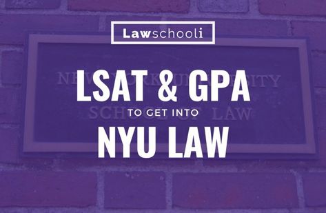 What LSAT Score & GPA do you need to Get Into NYU Law? - LawSchooli Lsat Score, Finals Week College, Nyu Law, Harvard Yale, College Problems, Lsat Prep, Life After High School, School Of Law, New York University