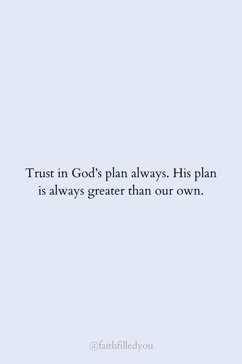 Trust in God’s plan always. His plan is always greater than our own. The perfect faith quote to remember to trust God with all your heart! #faithquotes #faithfilledyou #trustGod #quotestoliveby #quotesaboutGod Pasta For Dinner, Trust God Quotes, Having A Family, Gods Plan Quotes, Getting A Job, Going To College, Planning Quotes, Inspirerende Ord, Trust In God