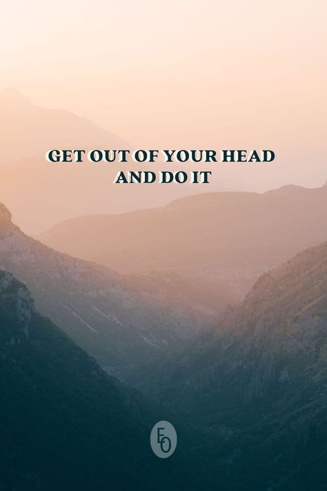 Get Out Of Your Head Quotes, Head Quotes, Get Out Of Your Head, Explore Quotes, Motivational Wallpaper, Fulfilling Life, I Feel Good, Say Something, In My Head