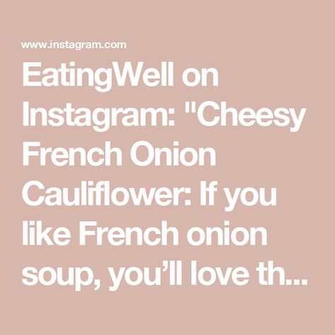 EatingWell on Instagram: "Cheesy French Onion Cauliflower: If you like French onion soup, you’ll love this baked cauliflower coated in melted Gruyère cheese and sweet caramelized onions.

Ingredients
- 2 tablespoons extra virgin olive oil, divided
- 1 large onion, halved and sliced (about 2 cups)
- 1 teaspoon Worcestershire sauce, preferably vegetarian 
- ¾ teaspoon dried thyme
- ½ teaspoon ground pepper, divided
- 5 cups cauliflower slices (¼ inch thick; about 1 medium head)
- ½ teaspoon garlic powder
- ¼ teaspoon salt
- ½ cup shredded Gruyère cheese

Directions
1. Preheat oven to 450°F. Coat a large rimmed baking sheet with cooking spray.
2. Heat 1 tablespoon oil in a large skillet over medium heat. Add onion and cook, stirring occasionally, for 5 minutes. Add Worcestershire, thyme and ¼ French Onion Cauliflower, Cauliflower Slices, Dried Thyme, Baked Cauliflower, Cooking Spray, Gruyere Cheese, Keto Recipe, French Onion Soup, Ground Pepper