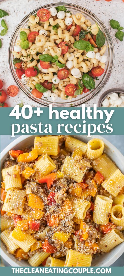 Two photos: A clear bowl of caprese pasta salad on a grey background and An overhead shot of a bowl of sausage and peppers pasta on a grey background with the words "40+ healthy pasta recipe" in the foreground Easy And Healthy Pasta Recipes, Healthy Pasta Meals Clean Eating, One Pot Healthy Pasta Recipes, Healthier Pasta Dishes, Healthy Pasta Recipes Protein, Healthy Dinner Ideas Pasta, Healthy Fusilli Pasta Recipes, Healthy Dinner Pasta Recipes, Light Pasta Dishes Healthy