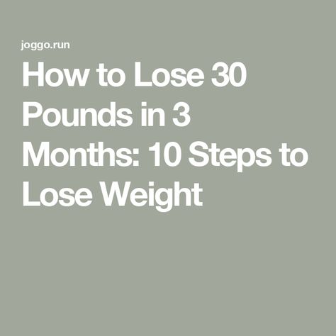 How to Lose 30 Pounds in 3 Months: 10 Steps to Lose Weight How Much Weight Can I Lose In 6 Months, Lose 30 Pounds In 3 Months, Need To Lose 30 Pounds Fast, How Much Weight Can You Lose In 3 Months, Walking To Lose 30 Pounds, How Lose 30 Pounds, Lose 50 Pounds In 3 Months, Loose 30 Pounds, Losing 30 Pounds