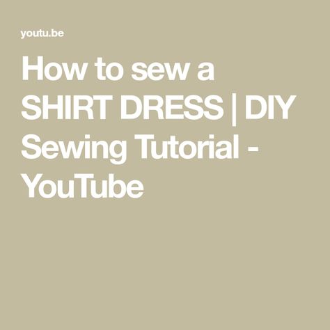 How to sew a SHIRT DRESS | DIY Sewing Tutorial - YouTube Shirt Dress Tutorials, Shirt Dress Diy, Sew A Shirt, Diy Sewing Tutorials, Dress Tutorials, Shirt Maker, Minimalist Wardrobe, Diy Dress, How To Sew