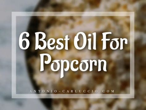 Popcorn Oil Recipe, Coconut Oil Popcorn Recipe, Coconut Oil Popcorn, Popcorn Oil, Air Popper, Stovetop Popcorn, Best Cooking Oil, Healthy Popcorn, Butter Brands