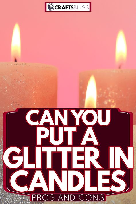 Can You Put Glitter In Candles [Pros And Cons] - CraftsBliss.com How To Make Glitter Candles, Candle With Glitter, Fancy Candles Diy, Candles With Glitter, Diy Dip Candles, Candles With Crystals, Diy Glitter Candles, Christmas Candle Jars, Homemade Glitter