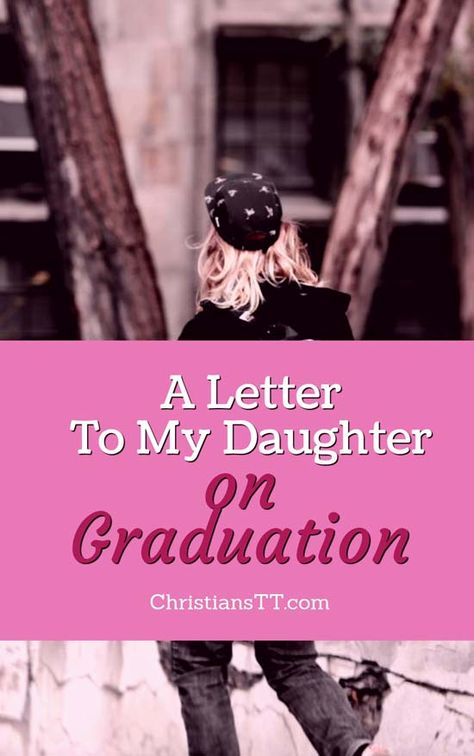 A Letter To My Daughter – on Graduation Letter To My Graduating Daughter, Letter To Graduating Daughter, Graduation Message To Daughter, Graduation Message For Daughter, Letter To Daughter On Graduation, Letter To My Senior Daughter, Senior Letters From Parents, Senior Letters Ideas, Graduation Wishes For Daughter