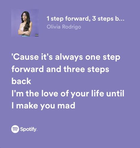 Olivia Rodrigo One Step Forward Three Steps Back, 1 Step Forward 3 Steps Back Aesthetic, Olivia Rodrigo Sour Lyrics, Relatable Song Lyrics Olivia Rodrigo, One Step Forward Two Steps Back Quotes, 1 Step Forward 3 Steps Back Lyrics, One Step Forward Three Steps Back, Oliva Rodrigo Lyrics, 1 Step Forward 3 Steps Back