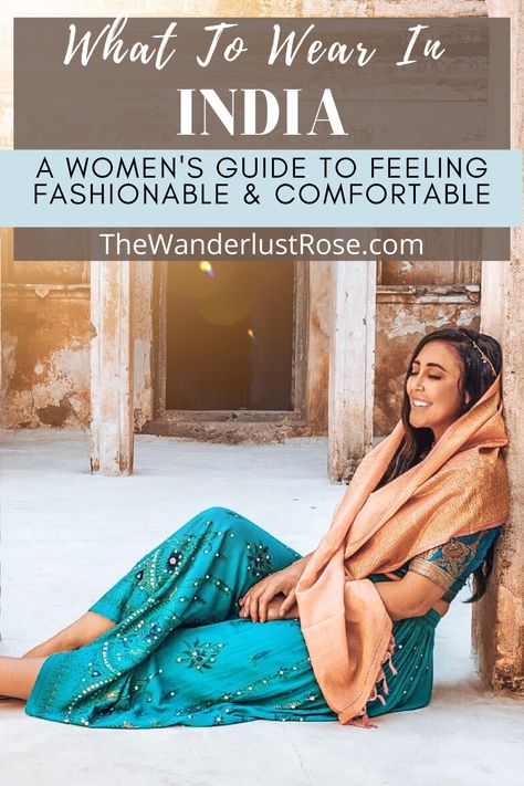 What To Wear in India: A Woman's Guide To Feeling Fashionable and Comfortable - The Wanderlust Rose India Inspired Fashion Outfit, India Wear Women, What To Wear In India Woman, Vacation Outfits Indian Women, India Trip Outfit What To Wear, India Clothing Women, What To Wear In India Woman Travel, India Travel Outfit Woman, India Outfits Travel Style