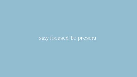 “stay focused, be present” in white. light blue background. minimalistic Ipad Home Screen Background, Pastel Blue Aesthetic Wallpaper Desktop, Motivational Ipad Wallpaper, Stickers Skincare, Long Widget, Lockscreen Iphone Quotes, Motivation Background, Wallpapers Laptop, Desktop Wallpaper Macbook