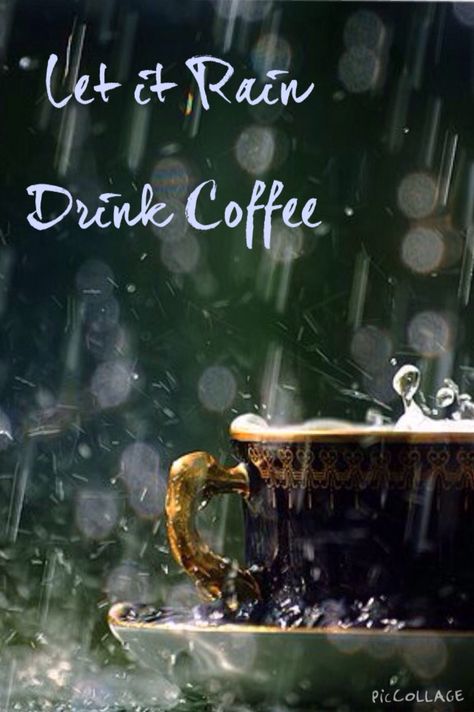 Let it rain drink coffee Good Morning Raining Day, Rainy Day Morning Wishes, Rain And Coffee Rainy Days, Happy Rainy Day Good Morning, Good Morning Rainy Day Quotes, Happy Rainy Morning, Rainy Morning Quotes, Good Rainy Day, Morning Rainy Day