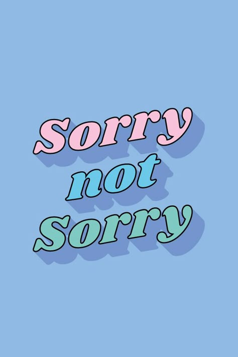 Feminist Quote, Sorry Not Sorry, Not Sorry, Wall Collage, Girl Power, Typography, Light Blue, Collage, Quotes