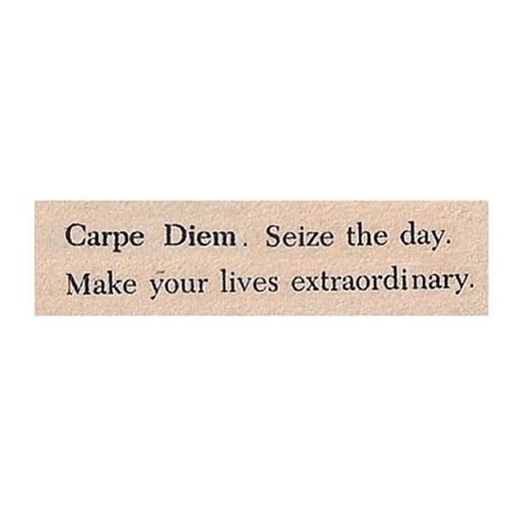 Make Your Lives Extraordinary, Tattoo Carpe Diem, Carpe Diem Quotes, Cinema Quotes, Oh Captain My Captain, Positive Vibes Quotes, Poet Quotes, Stoic Quotes, Dead Poets Society