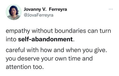 Empathy Without Boundaries, Boundaries Quote, Abandonment Quotes, Having Boundaries, Empathy Quotes, Time And Attention, Boundaries Quotes, Words Of Wisdom Quotes, Deep Thought Quotes