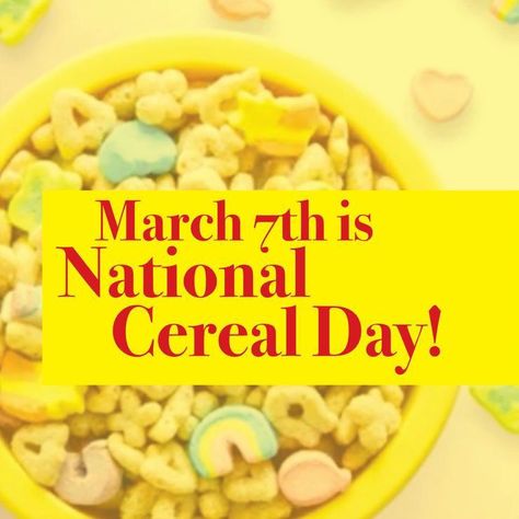 March 7th is National Cereal Day National Cereal Day, Local Business Marketing, March 7th, National Days, Happy Everything, March 7, All Holidays, National Day, Entertaining Guests