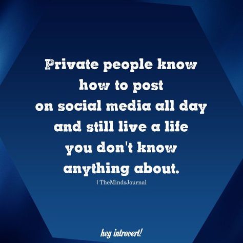 Private People Know How To Post On Social Media https://themindsjournal.com/private-people-know-how-to-post-on-social-media Never Post On Social Media Quotes, Posting Less On Social Media Quotes, Over Posting On Social Media Quotes, Private Social Media, Social Media Drama Quotes, What I Post On Social Media Quotes, Deactivating Social Media Quotes, Stop Posting Your Life On Social Media, Private Person Quotes