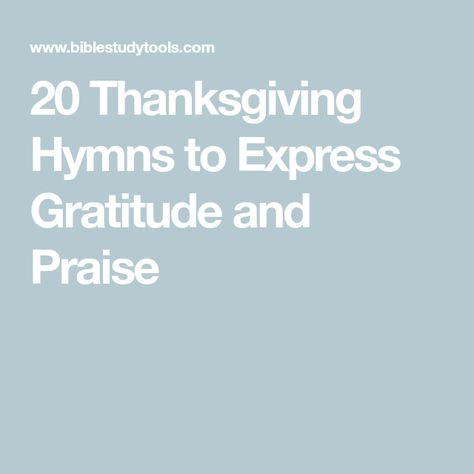 20 Thanksgiving Hymns to Express Gratitude and Praise Thanksgiving Hymns, Thanksgiving Songs, Praise Songs, Express Gratitude, Christian Songs, How To Give, Expressing Gratitude, Reading And Writing, Heavenly Father